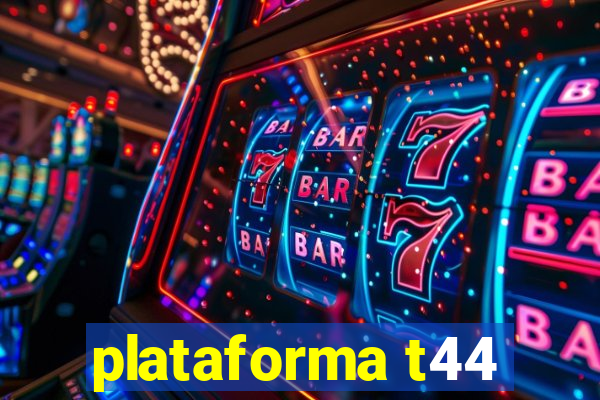 plataforma t44